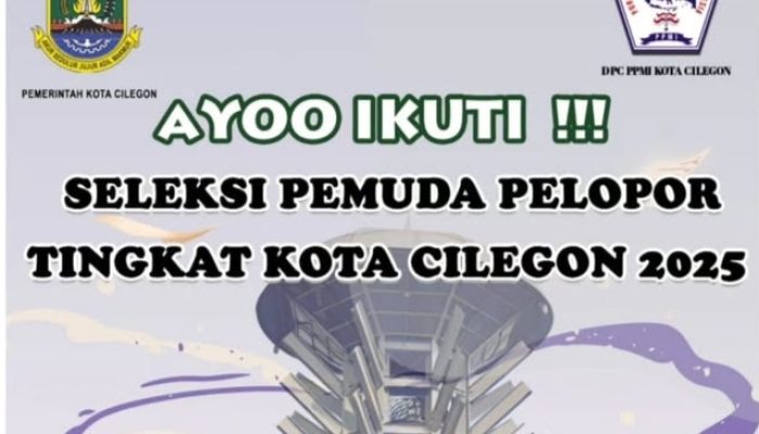 Pemuda Cilegon, Buruan Daftar Seleksi Pemuda Pelopor 2025! Ini Syaratnya